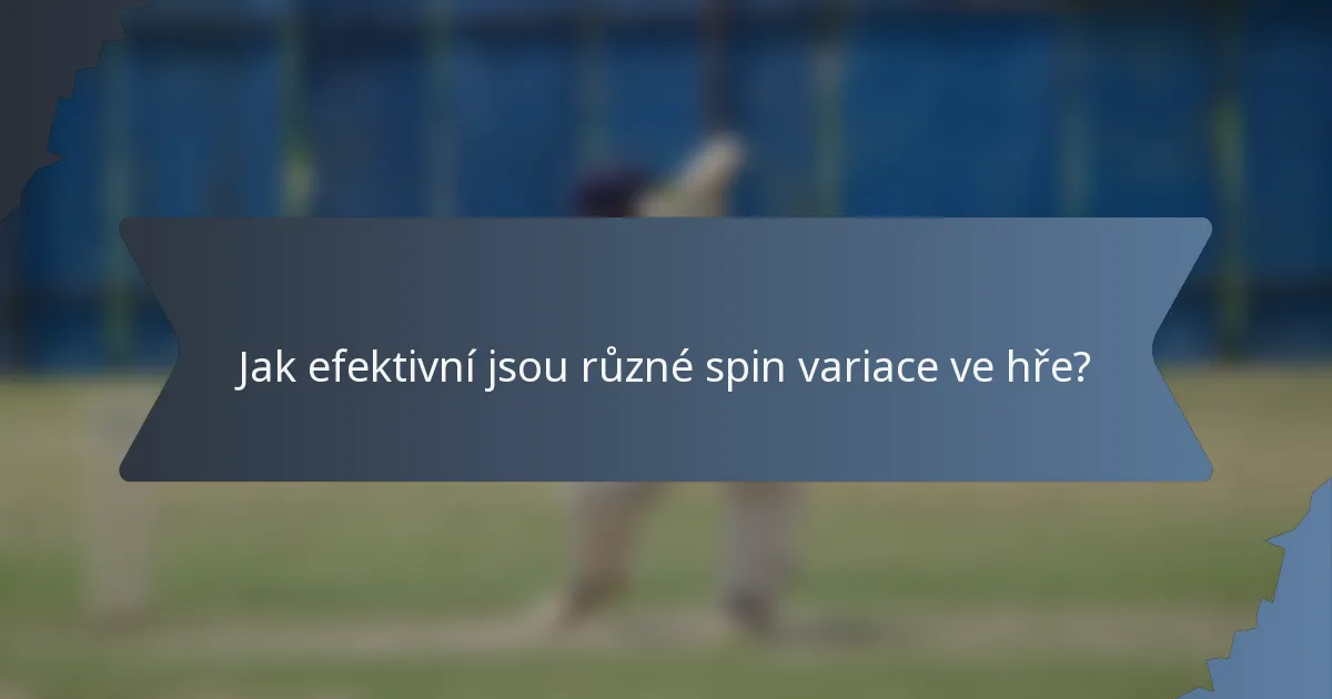 Jak efektivní jsou různé spin variace ve hře?