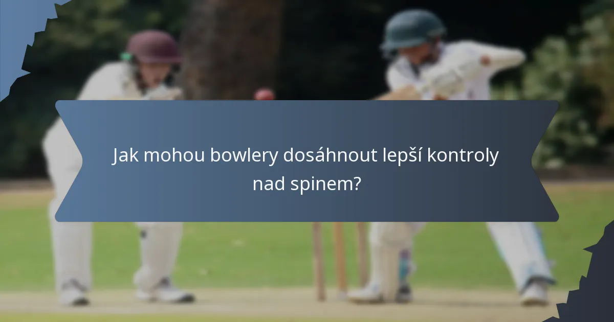 Jak mohou bowlery dosáhnout lepší kontroly nad spinem?