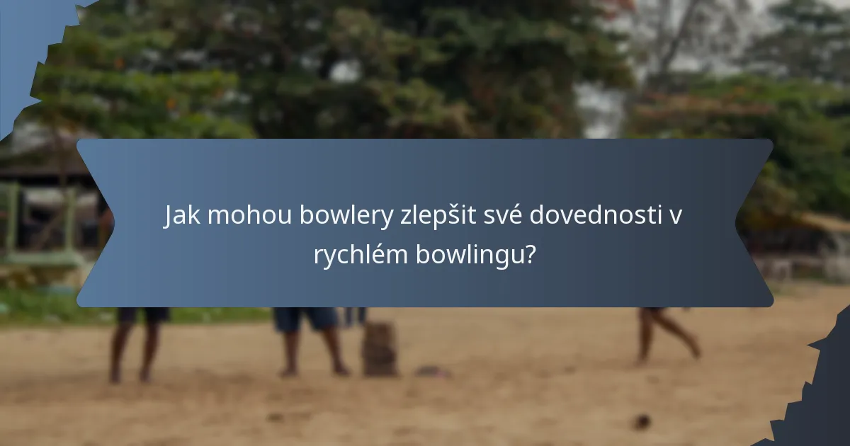 Jak mohou bowlery zlepšit své dovednosti v rychlém bowlingu?