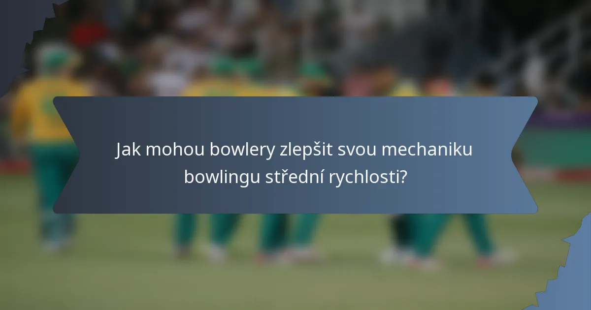 Jak mohou bowlery zlepšit svou mechaniku bowlingu střední rychlosti?