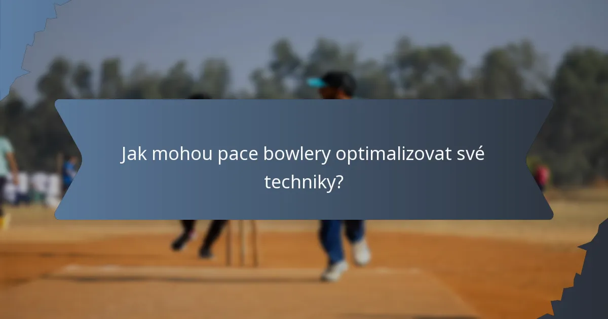 Jak mohou pace bowlery optimalizovat své techniky?