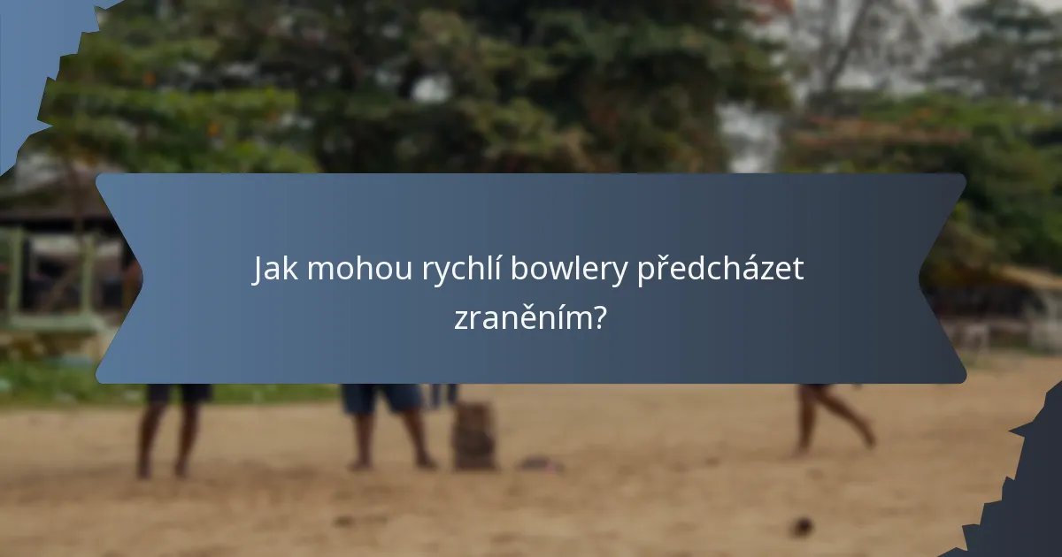 Jak mohou rychlí bowlery předcházet zraněním?