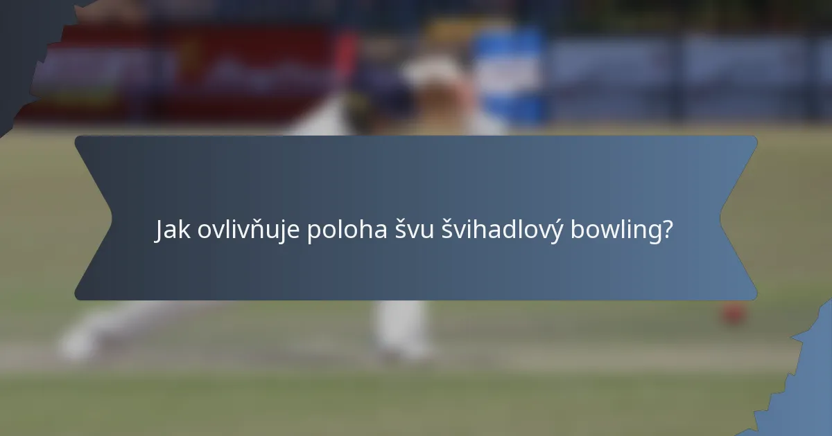 Jak ovlivňuje poloha švu švihadlový bowling?