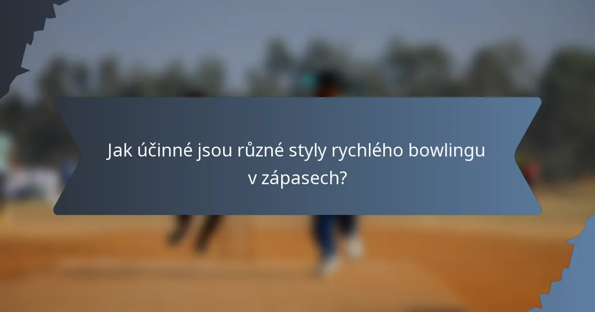 Jak účinné jsou různé styly rychlého bowlingu v zápasech?