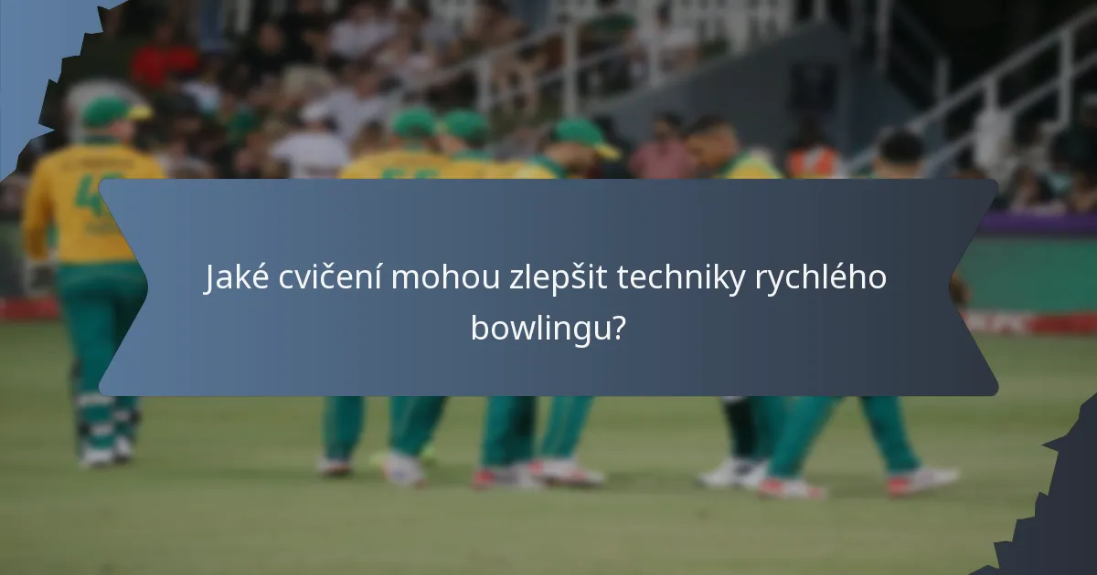 Jaké cvičení mohou zlepšit techniky rychlého bowlingu?