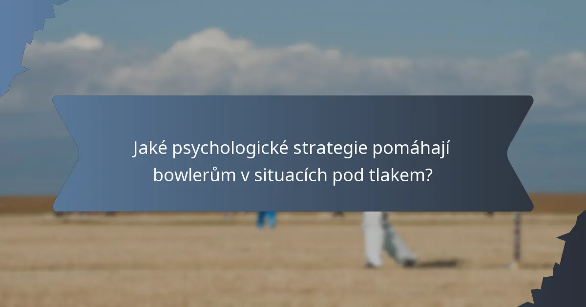 Jaké psychologické strategie pomáhají bowlerům v situacích pod tlakem?